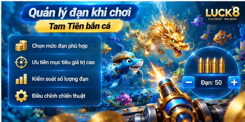 Quản lý đạn khi chơi Tam Tiên bắn cá