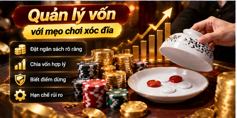 Quản lý vốn với mẹo chơi xóc đĩa
