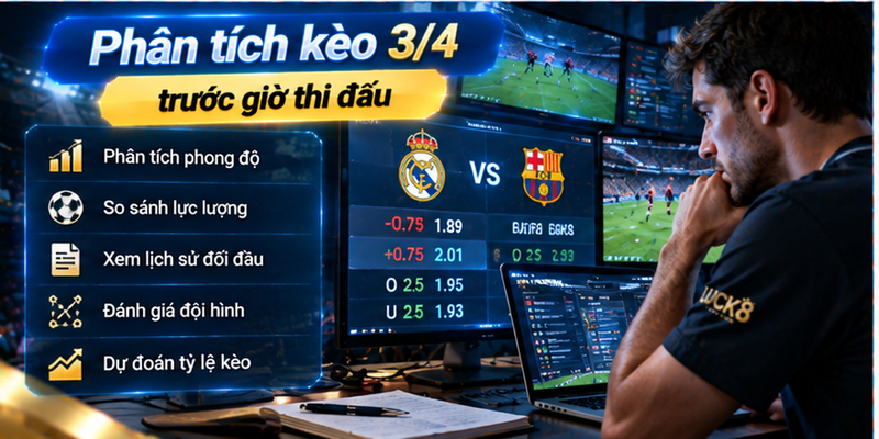 Phân tích kèo 3/4 trước giờ thi đấu