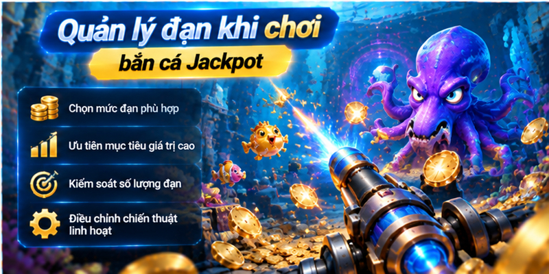 Quản lý đạn khi chơi bắn cá Jackpot